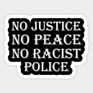 No justice no peace no racist police Sticker